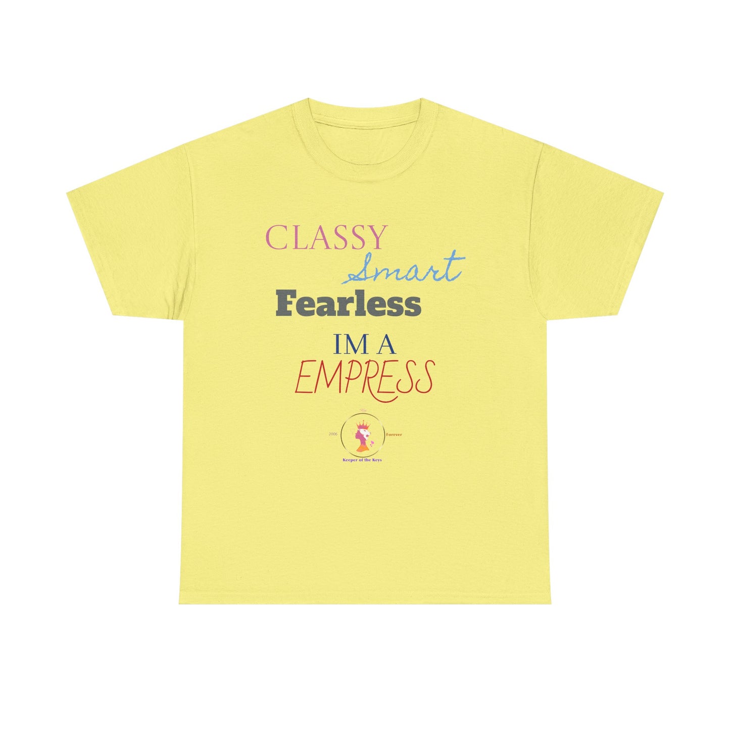 Empowered Empress Unisex Heavy Cotton Tee - Classy, Smart, Fearless Tee for Confident Women