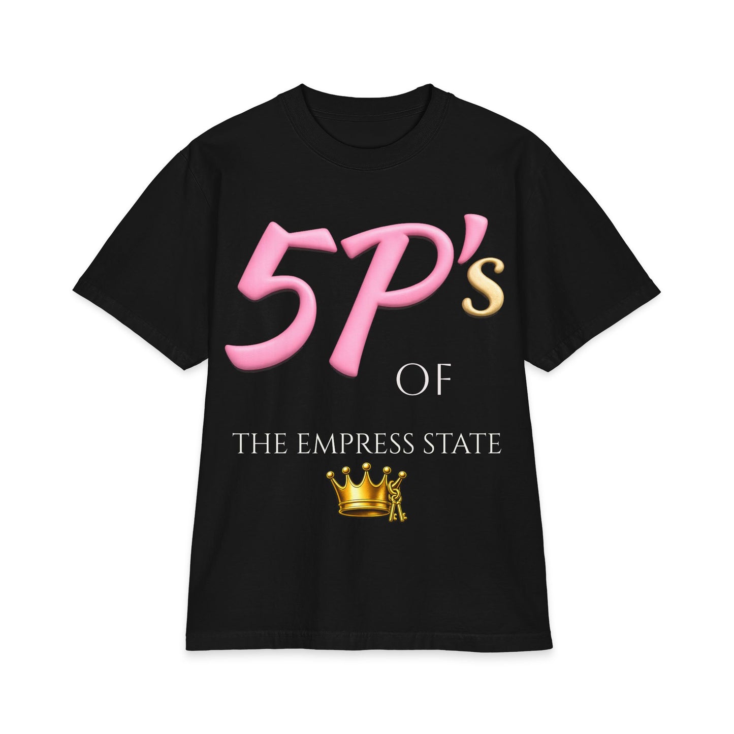 5P's of The Empress State T-Shirt — Classy Smart Fierce Passionate Determined Tee