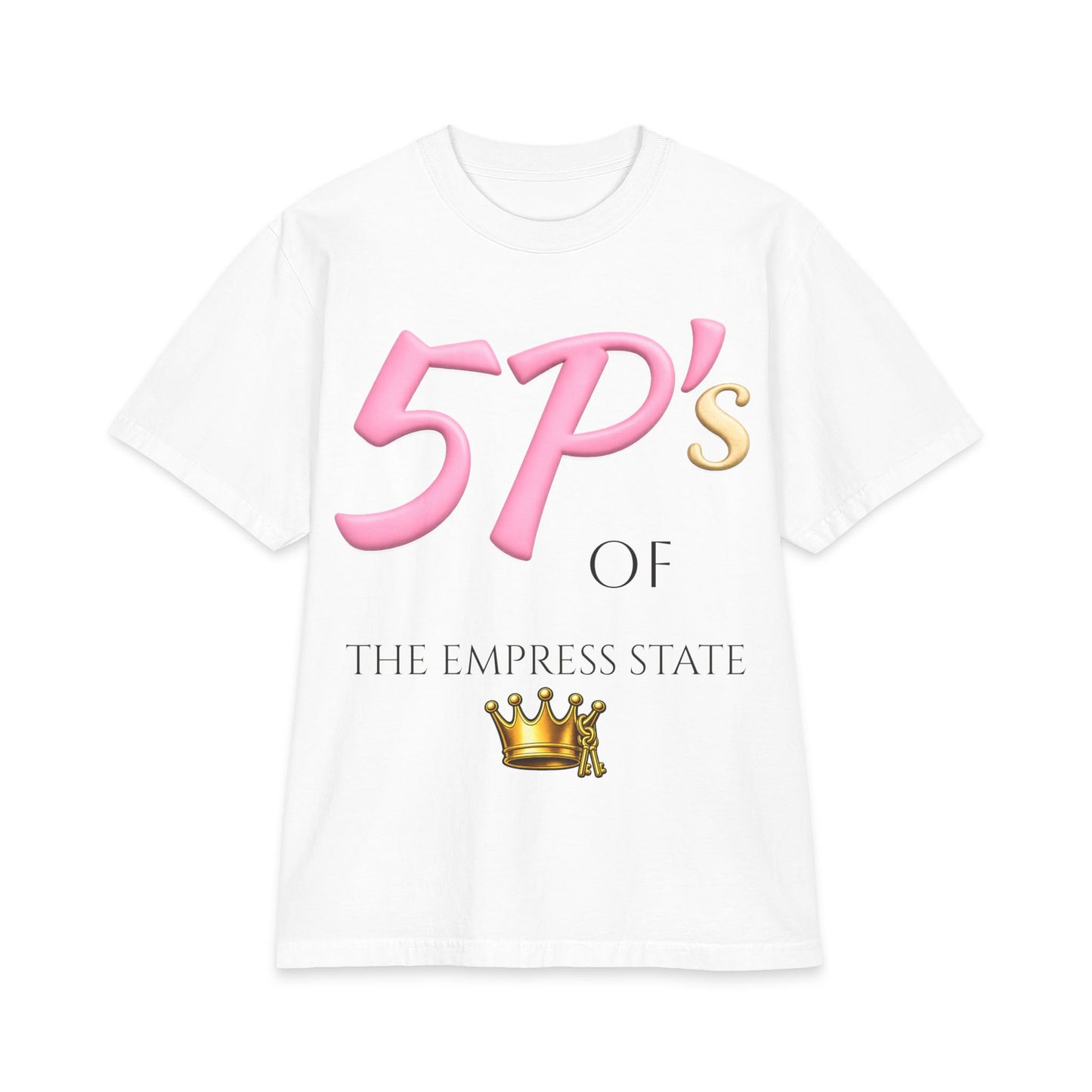 5P's of The Empress State T-Shirt — Classy Smart Fierce Passionate Determined Tee